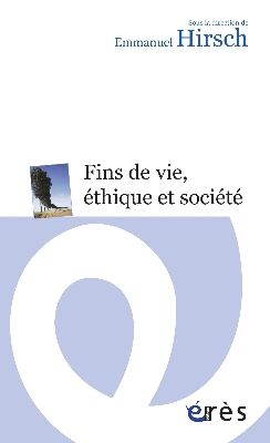 Couverture de l'ouvrage intitulé fins de vie éthique et société sous la direction d'Emmanuel HIRSCH