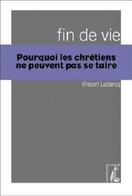 Fin de vie pourquoi les chrétiens ne peuvent pas se taire