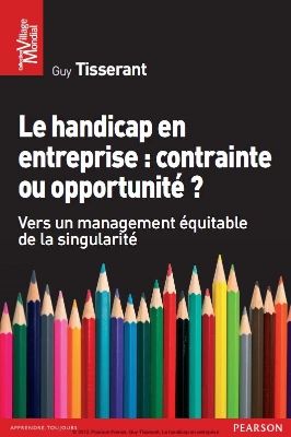 Couvre du livre : Le handicap en entreprise contrainte ou opportunité un livre de Guy TISSERANT au édition PEARSON