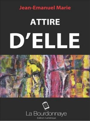 Couverture livre attire d'elle de jean Emmanuel MARIE